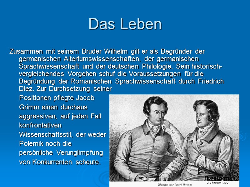 Das Leben Zusammen mit seinem Bruder Wilhelm gilt er als Begründer der germanischen Altertumswissenschaften,